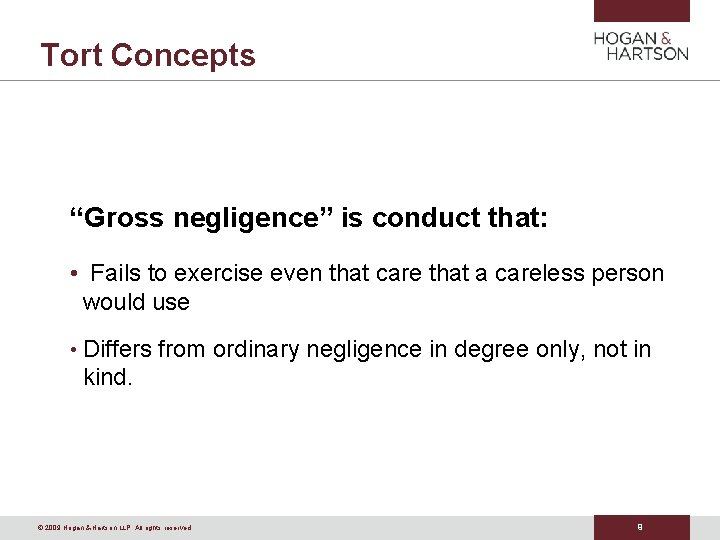 Tort Concepts “Gross negligence” is conduct that: • Fails to exercise even that care