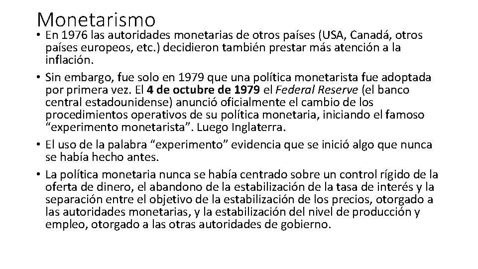 Monetarismo • En 1976 las autoridades monetarias de otros países (USA, Canadá, otros países