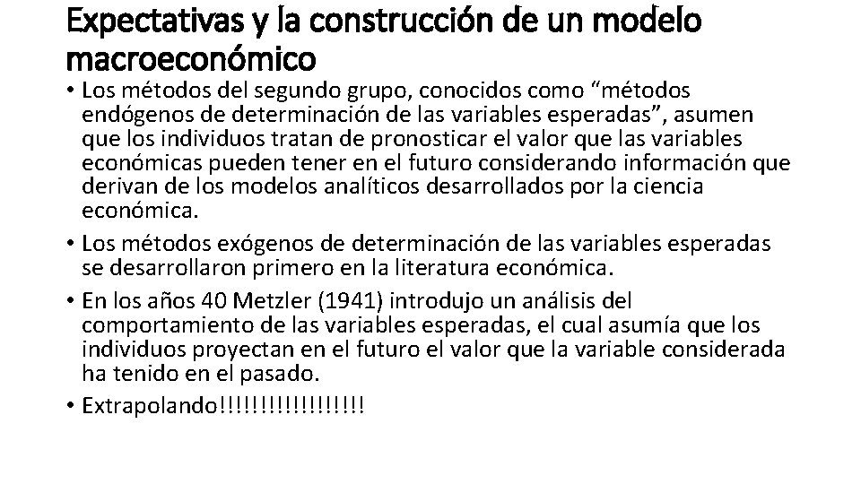 Expectativas y la construcción de un modelo macroeconómico • Los métodos del segundo grupo,