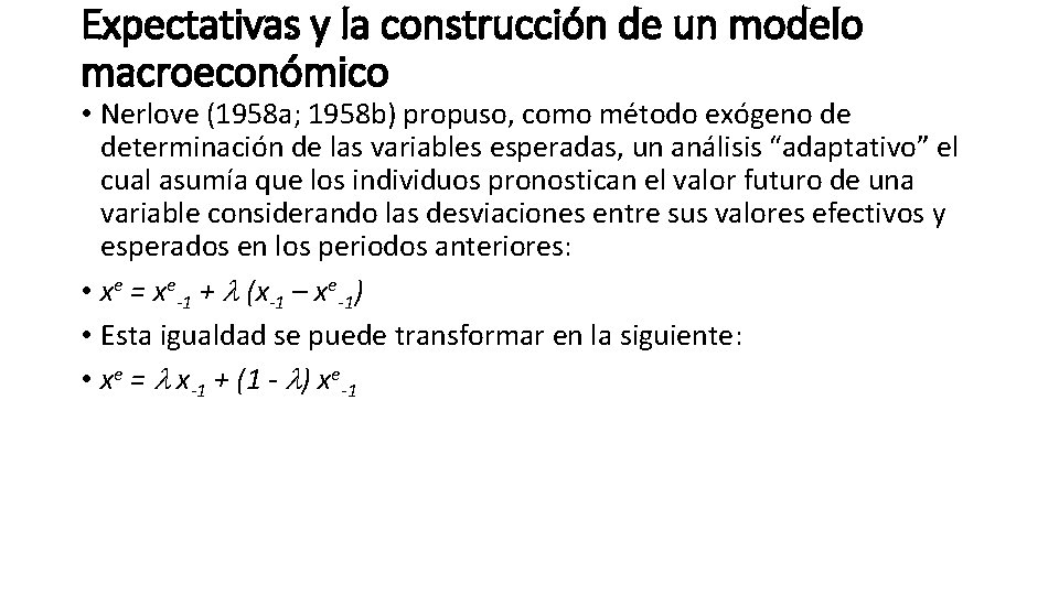 Expectativas y la construcción de un modelo macroeconómico • Nerlove (1958 a; 1958 b)
