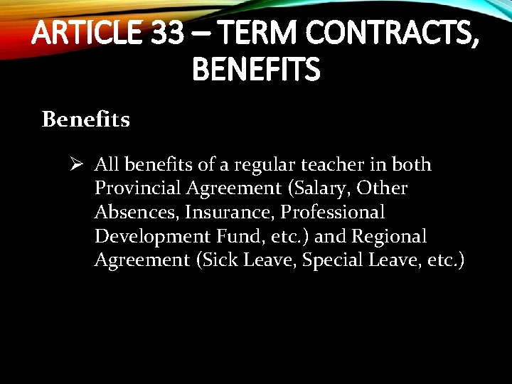 ARTICLE 33 – TERM CONTRACTS, BENEFITS Benefits Ø All benefits of a regular teacher