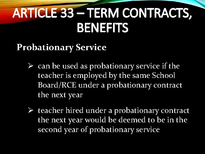 ARTICLE 33 – TERM CONTRACTS, BENEFITS Probationary Service Ø can be used as probationary