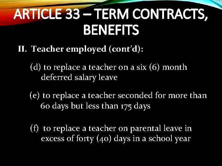 ARTICLE 33 – TERM CONTRACTS, BENEFITS II. Teacher employed (cont’d): (d) to replace a