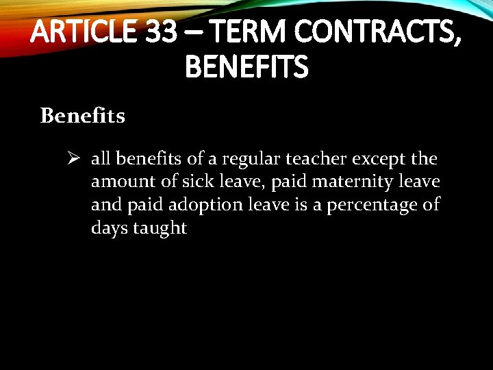 ARTICLE 33 – TERM CONTRACTS, BENEFITS Benefits Ø all benefits of a regular teacher