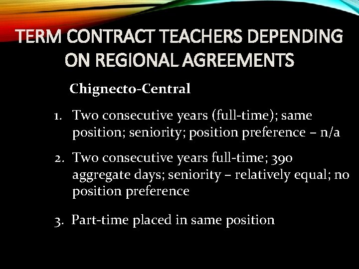 TERM CONTRACT TEACHERS DEPENDING ON REGIONAL AGREEMENTS Chignecto-Central 1. Two consecutive years (full-time); same