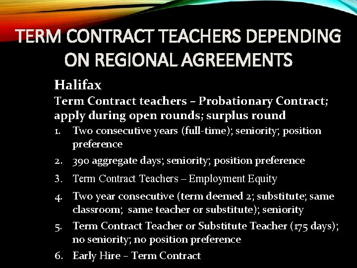 TERM CONTRACT TEACHERS DEPENDING ON REGIONAL AGREEMENTS Halifax Term Contract teachers – Probationary Contract;