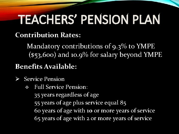 TEACHERS’ PENSION PLAN Contribution Rates: Mandatory contributions of 9. 3% to YMPE ($53, 600)