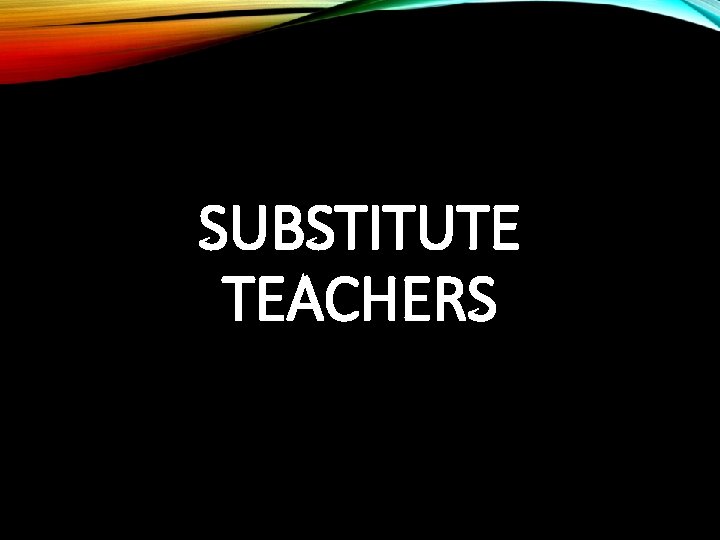 SUBSTITUTE TEACHERS 