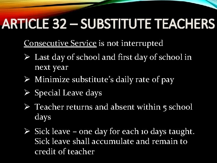 ARTICLE 32 – SUBSTITUTE TEACHERS Consecutive Service is not interrupted Ø Last day of