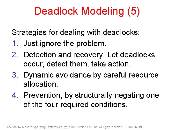Deadlock Modeling (5) Strategies for dealing with deadlocks: 1. Just ignore the problem. 2.