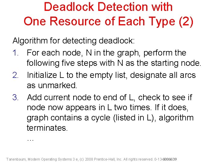 Deadlock Detection with One Resource of Each Type (2) Algorithm for detecting deadlock: 1.