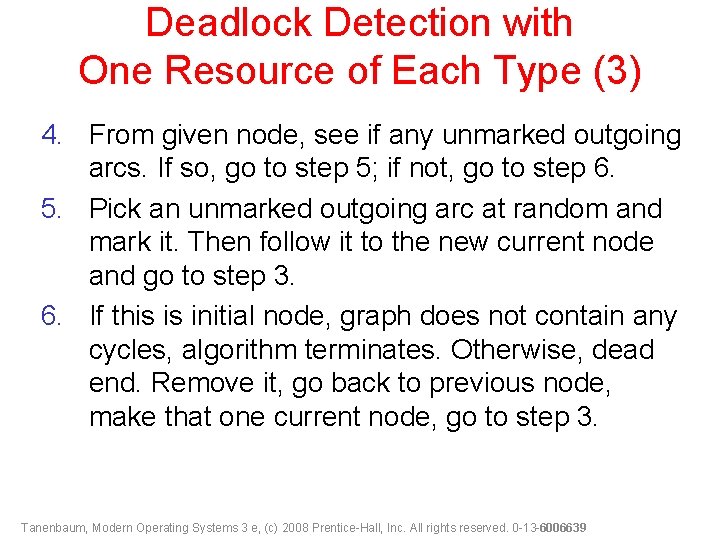 Deadlock Detection with One Resource of Each Type (3) 4. From given node, see