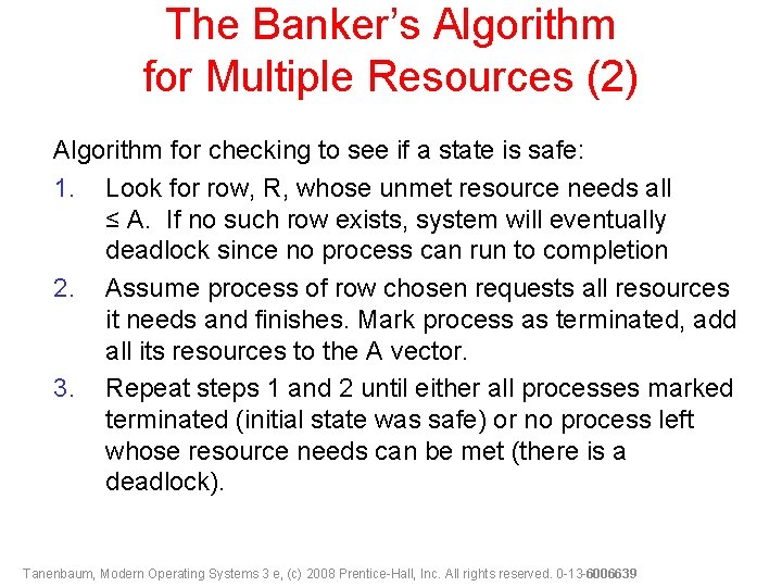 The Banker’s Algorithm for Multiple Resources (2) Algorithm for checking to see if a