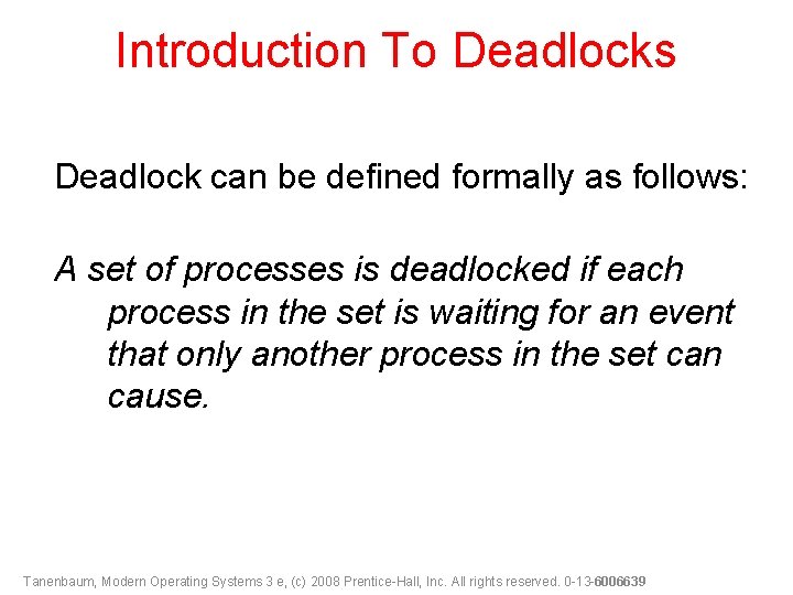 Introduction To Deadlocks Deadlock can be defined formally as follows: A set of processes