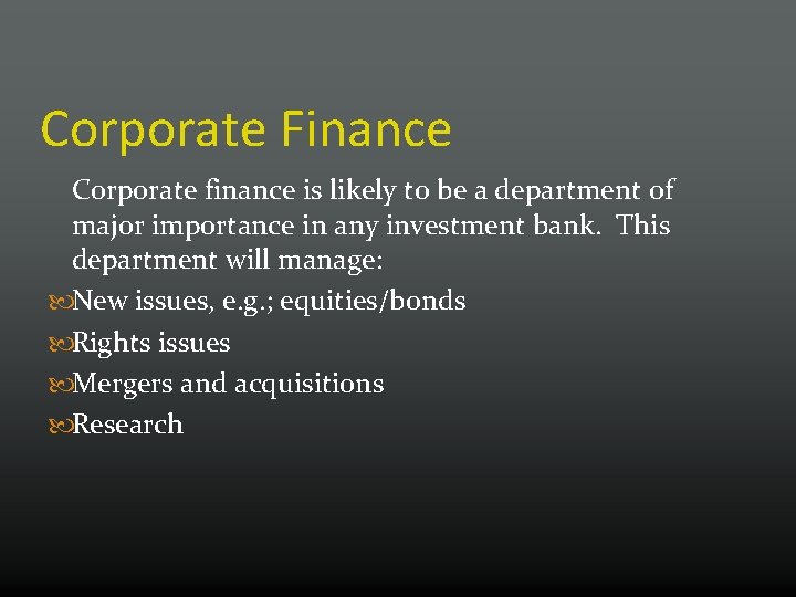 Corporate Finance Corporate finance is likely to be a department of major importance in