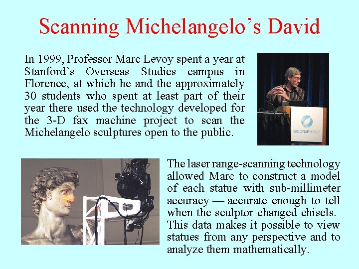 Scanning Michelangelo’s David In 1999, Professor Marc Levoy spent a year at Stanford’s Overseas