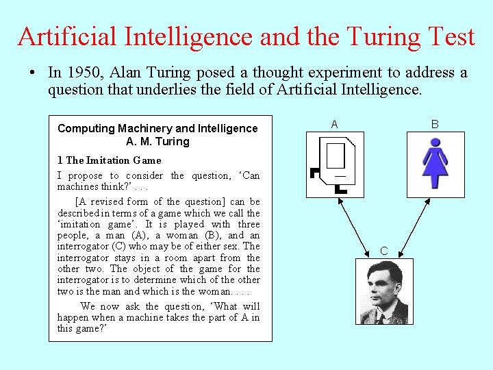 Artificial Intelligence and the Turing Test • In 1950, Alan Turing posed a thought