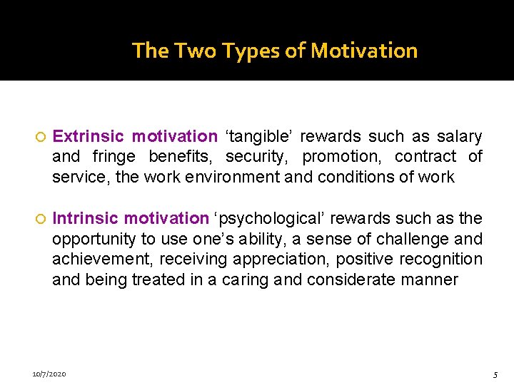 The Two Types of Motivation Extrinsic motivation ‘tangible’ rewards such as salary and fringe