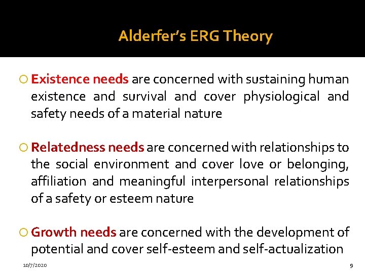 Alderfer’s ERG Theory Existence needs are concerned with sustaining human existence and survival and
