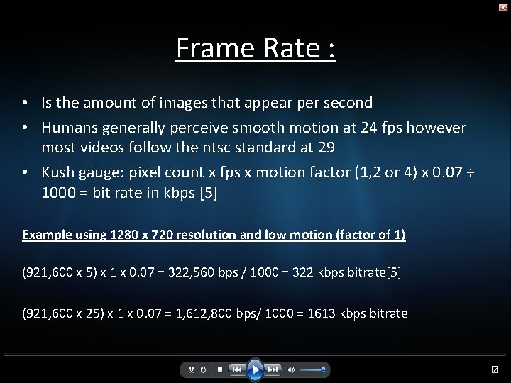 Frame Rate : • Is the amount of images that appear per second •