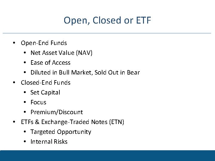 Open, Closed or ETF • Open-End Funds • Net Asset Value (NAV) • Ease