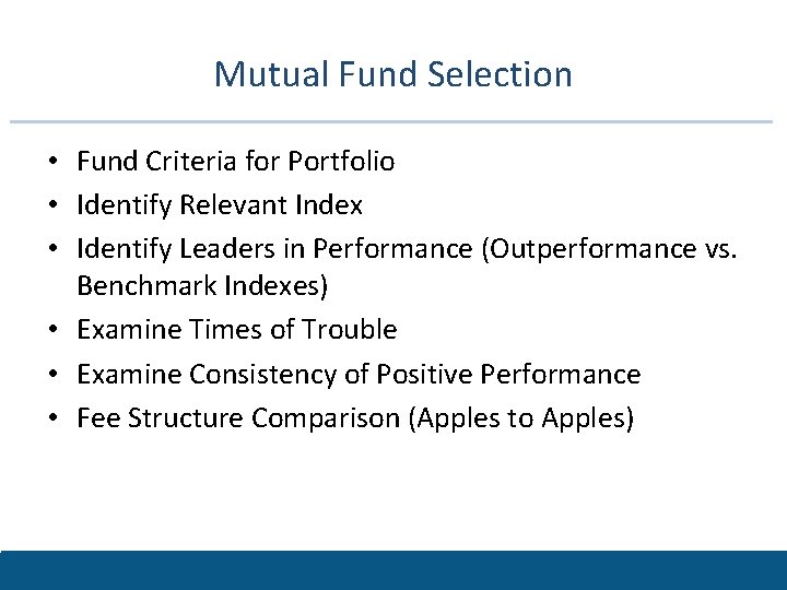 Mutual Fund Selection • Fund Criteria for Portfolio • Identify Relevant Index • Identify