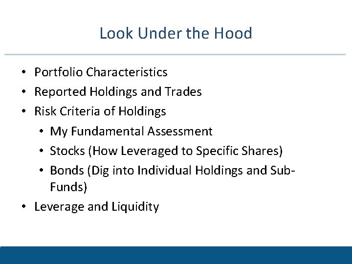 Look Under the Hood • Portfolio Characteristics • Reported Holdings and Trades • Risk