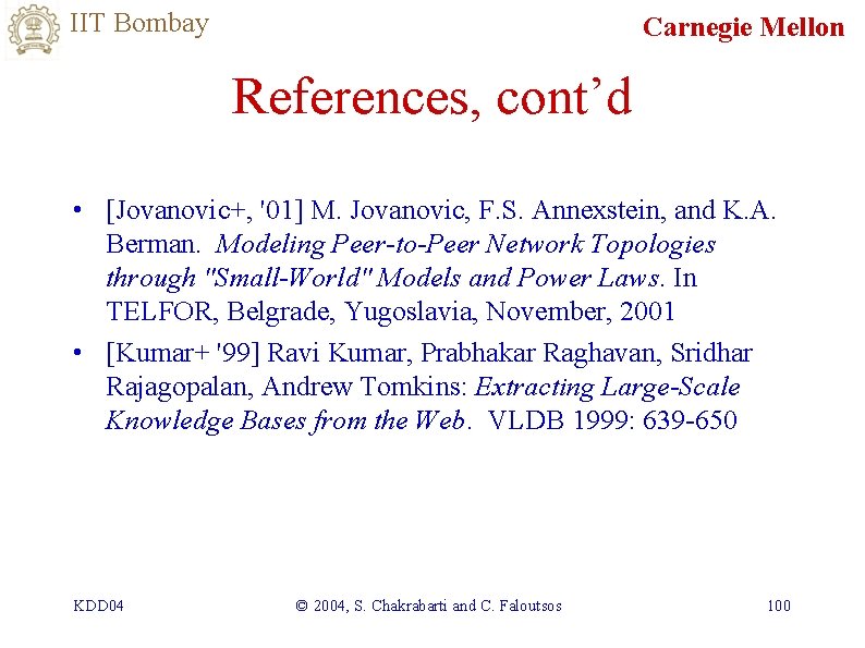 IIT Bombay Carnegie Mellon References, cont’d • [Jovanovic+, '01] M. Jovanovic, F. S. Annexstein,