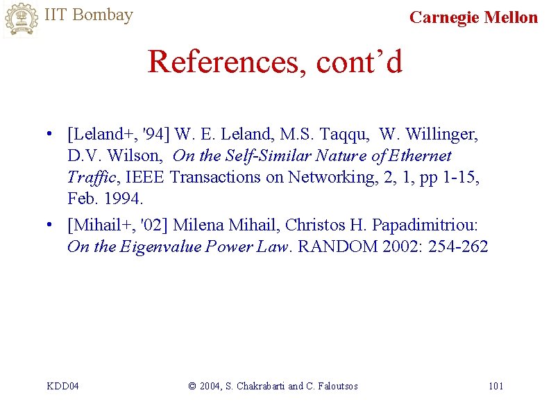 IIT Bombay Carnegie Mellon References, cont’d • [Leland+, '94] W. E. Leland, M. S.