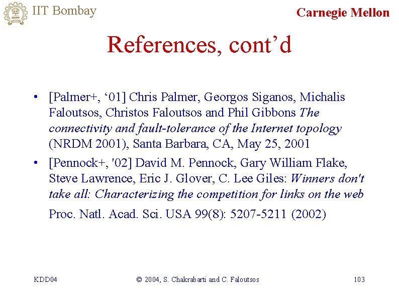 IIT Bombay Carnegie Mellon References, cont’d • [Palmer+, ‘ 01] Chris Palmer, Georgos Siganos,