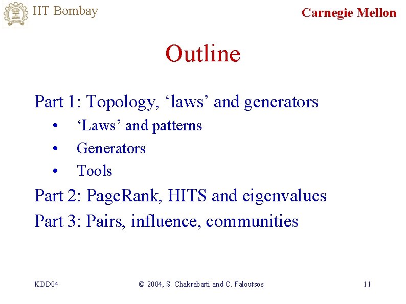 IIT Bombay Carnegie Mellon Outline Part 1: Topology, ‘laws’ and generators • • •