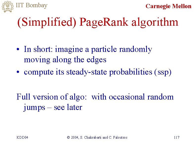 IIT Bombay Carnegie Mellon (Simplified) Page. Rank algorithm • In short: imagine a particle