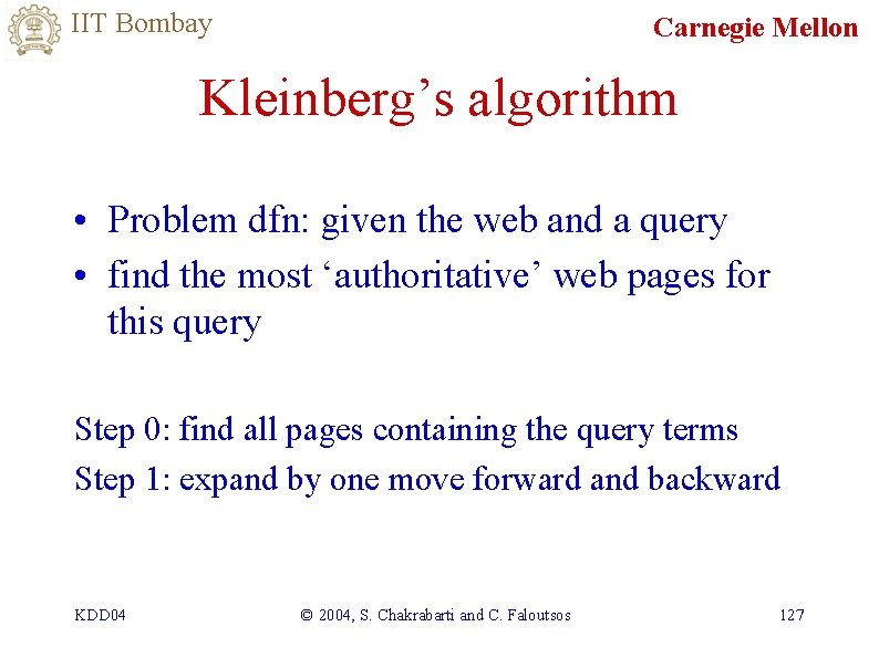 IIT Bombay Carnegie Mellon Kleinberg’s algorithm • Problem dfn: given the web and a