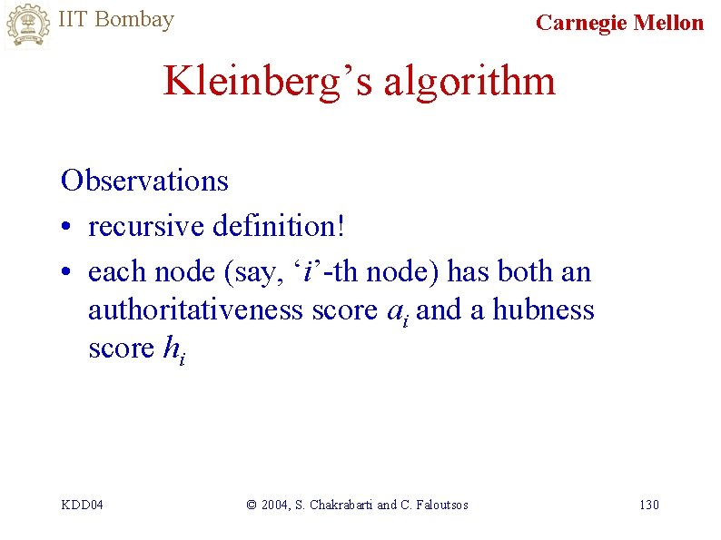 IIT Bombay Carnegie Mellon Kleinberg’s algorithm Observations • recursive definition! • each node (say,