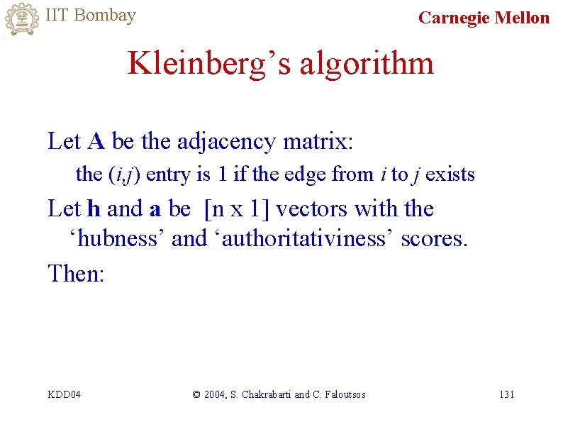 IIT Bombay Carnegie Mellon Kleinberg’s algorithm Let A be the adjacency matrix: the (i,