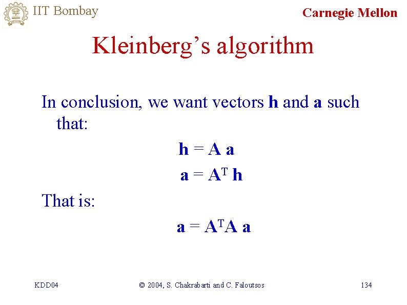 IIT Bombay Carnegie Mellon Kleinberg’s algorithm In conclusion, we want vectors h and a