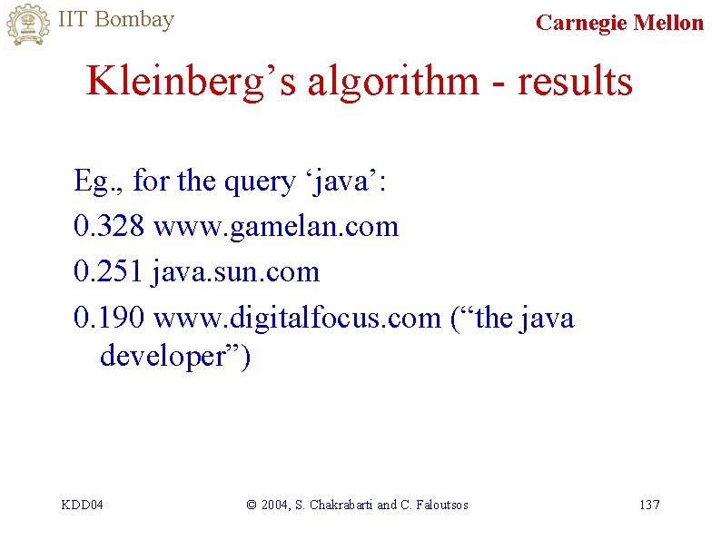 IIT Bombay Carnegie Mellon Kleinberg’s algorithm - results Eg. , for the query ‘java’: