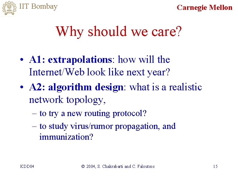 IIT Bombay Carnegie Mellon Why should we care? • A 1: extrapolations: how will