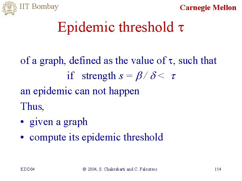 IIT Bombay Carnegie Mellon Epidemic threshold t of a graph, defined as the value