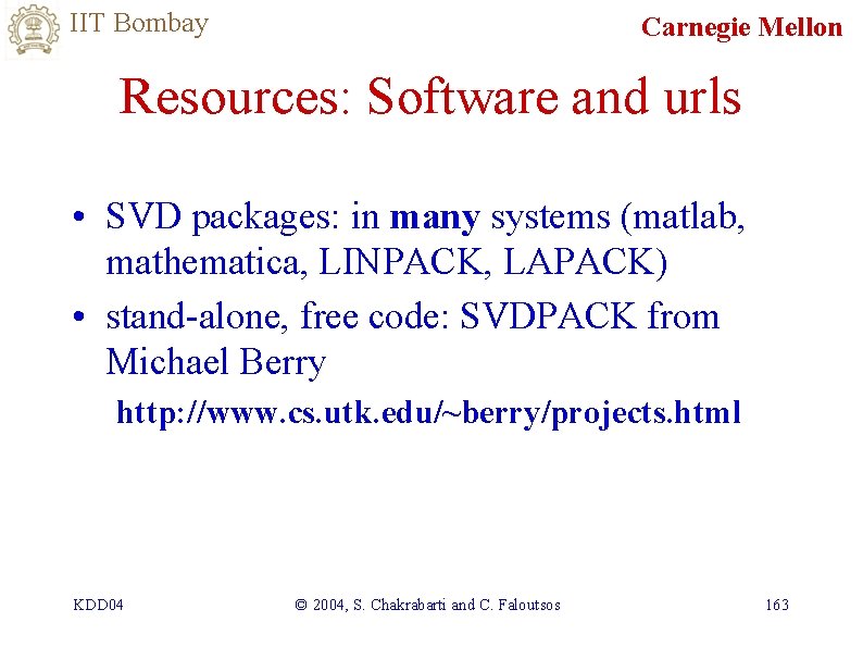 IIT Bombay Carnegie Mellon Resources: Software and urls • SVD packages: in many systems