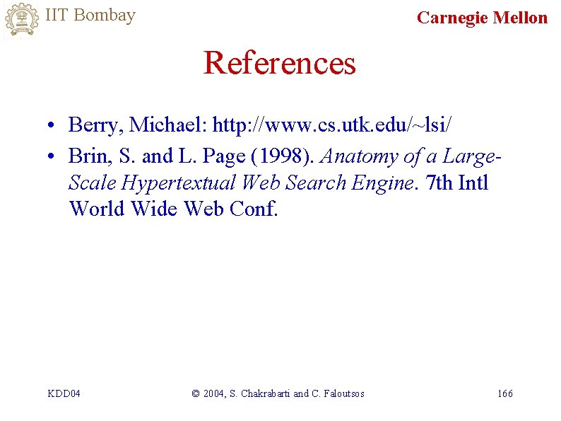 IIT Bombay Carnegie Mellon References • Berry, Michael: http: //www. cs. utk. edu/~lsi/ •
