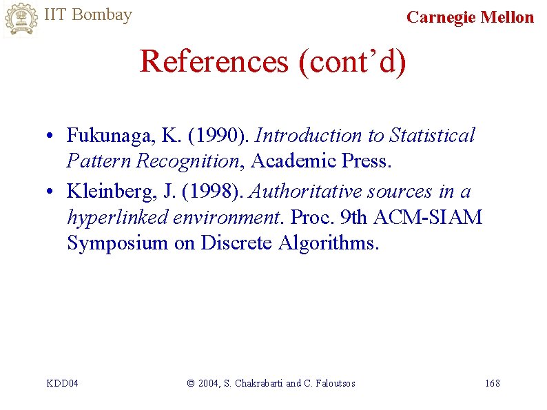 IIT Bombay Carnegie Mellon References (cont’d) • Fukunaga, K. (1990). Introduction to Statistical Pattern