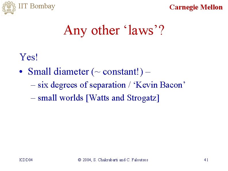 IIT Bombay Carnegie Mellon Any other ‘laws’? Yes! • Small diameter (~ constant!) –