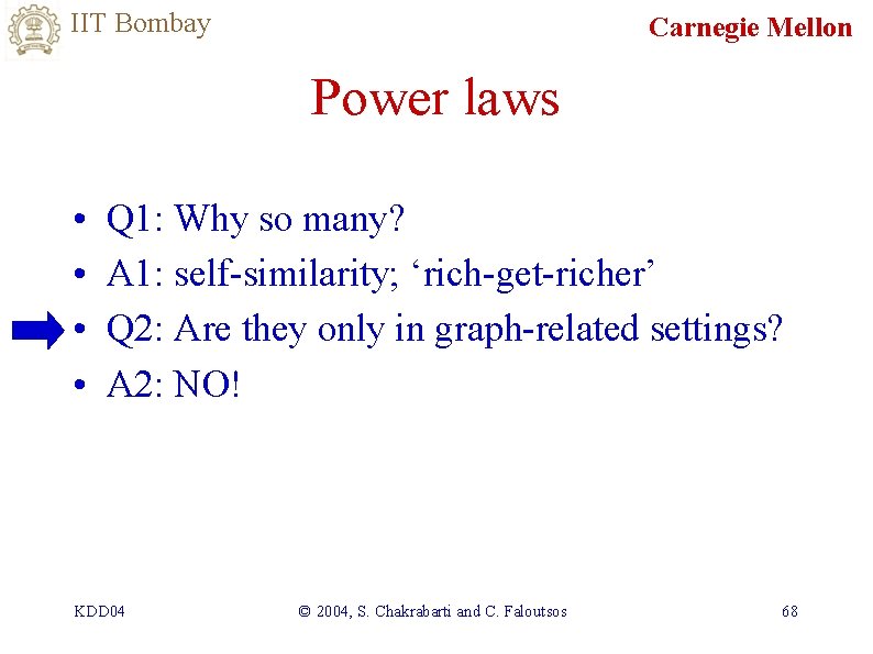 IIT Bombay Carnegie Mellon Power laws • • Q 1: Why so many? A