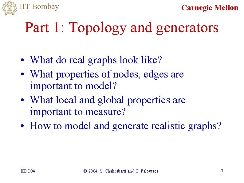 IIT Bombay Carnegie Mellon Part 1: Topology and generators • What do real graphs