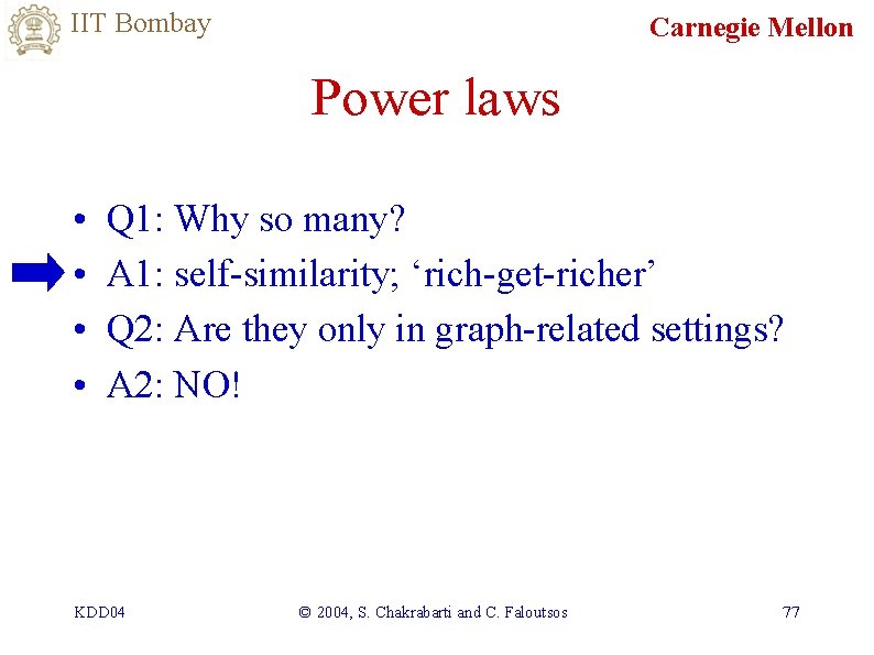 IIT Bombay Carnegie Mellon Power laws • • Q 1: Why so many? A
