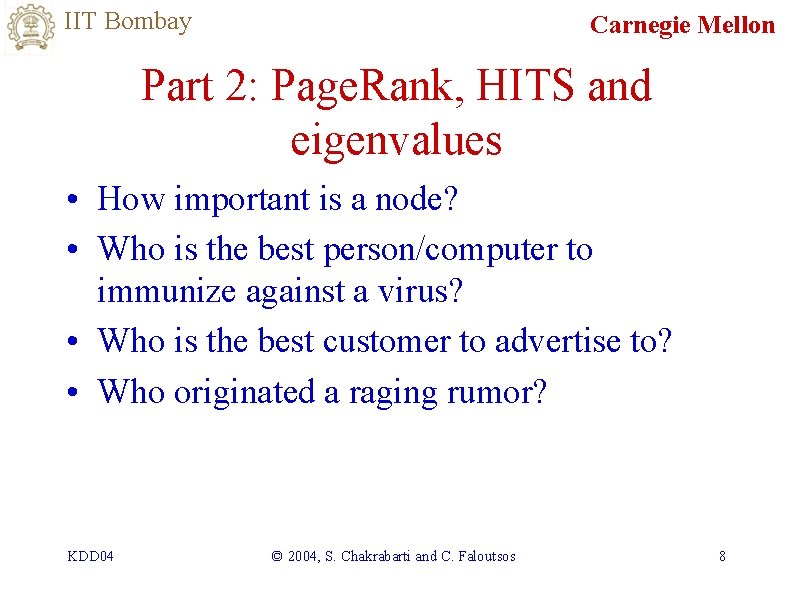 IIT Bombay Carnegie Mellon Part 2: Page. Rank, HITS and eigenvalues • How important