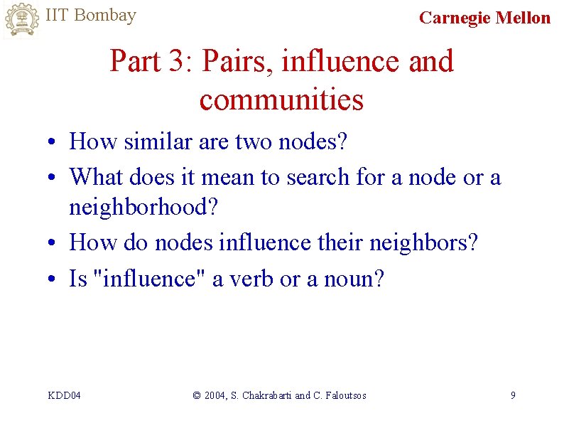 IIT Bombay Carnegie Mellon Part 3: Pairs, influence and communities • How similar are