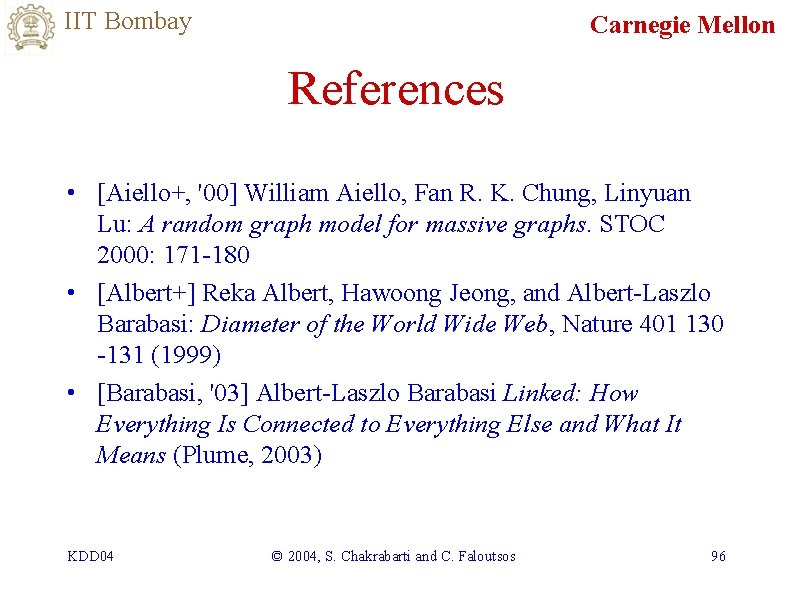 IIT Bombay Carnegie Mellon References • [Aiello+, '00] William Aiello, Fan R. K. Chung,