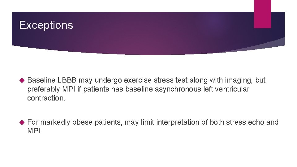 Exceptions Baseline LBBB may undergo exercise stress test along with imaging, but preferably MPI